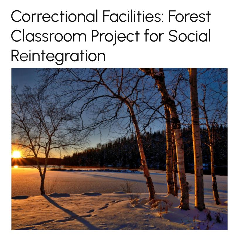 Correctional Facilities: Forest Classroom Project for Social Reintegration
