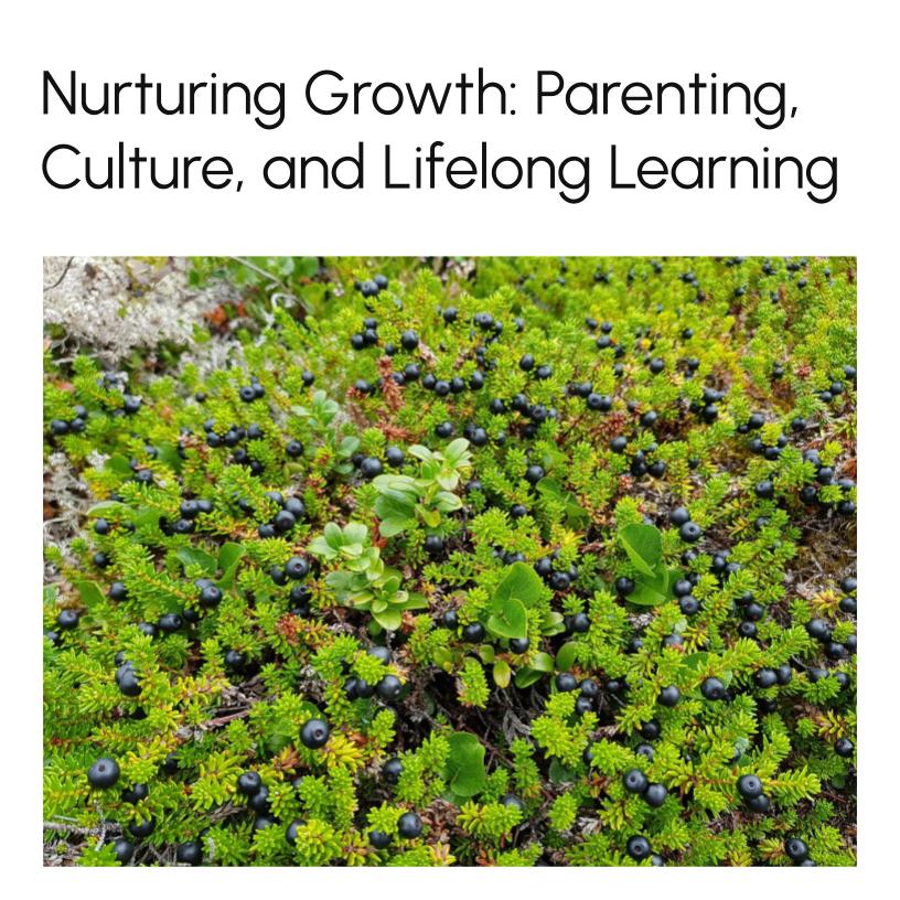 Nurturing Growth: Parenting, Culture, and Lifelong Learning